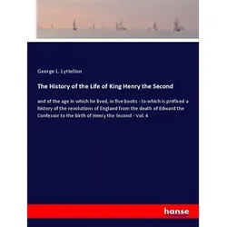 The History Of The Life Of King Henry The Second - George L. Lyttelton  Kartoniert (TB)