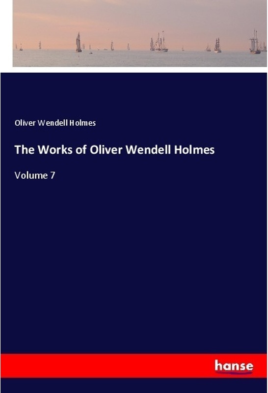 The Works Of Oliver Wendell Holmes - Oliver Wendell Holmes, Kartoniert (TB)