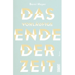 Das Vorläufige Ende Der Zeit - Berni Mayer, Gebunden