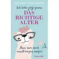 Blanvalet Verlag Ich habe jetzt genau das richtige Alter.