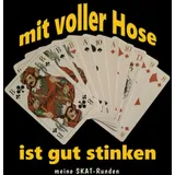 Skat Buch - Ergebnisblock - die wahren Skat Regeln - Mit voller Hose ist gut stinken!: Geschenkidee für Skatspieler: Skat Punkteliste Spielblock Skatsprüche schw.