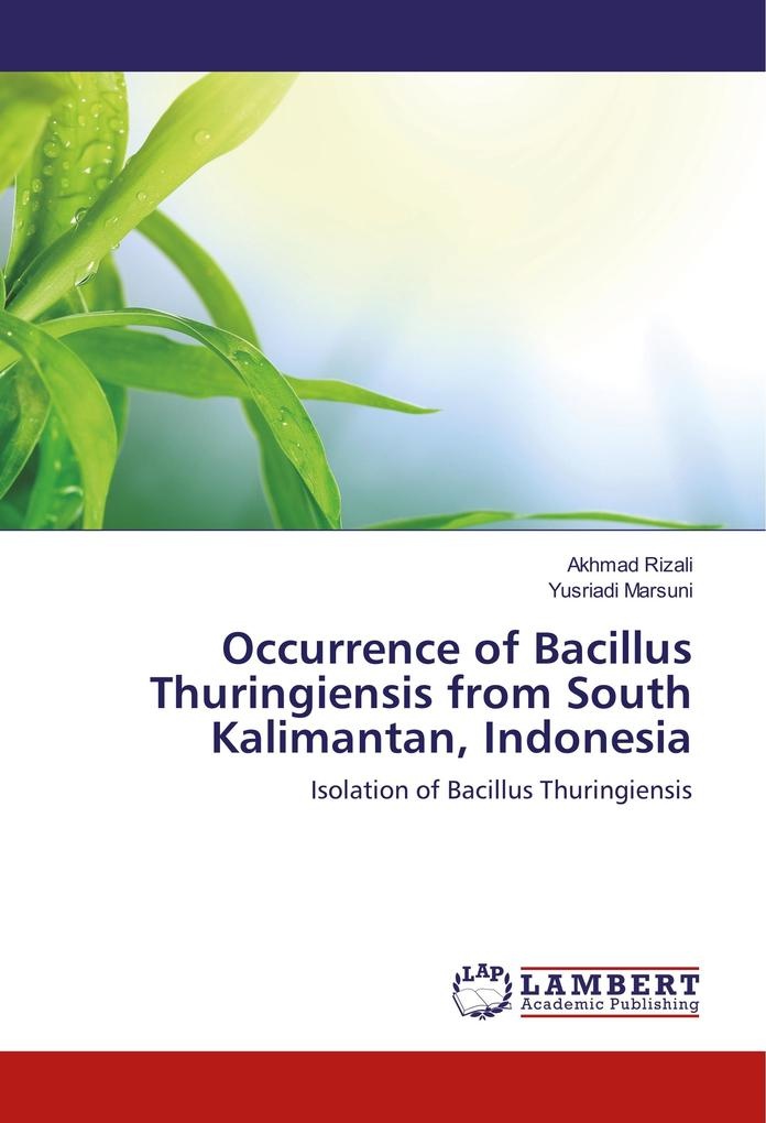 Occurrence of Bacillus Thuringiensis from South Kalimantan Indonesia: Buch von Akhmad Rizali/ Yusriadi Marsuni