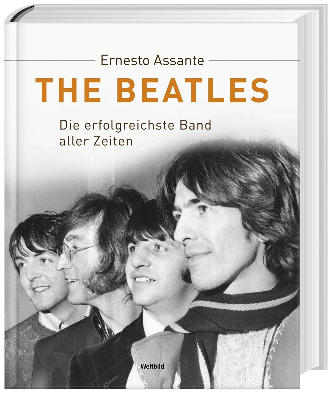 Die Beatles - Die Erfolgreichste Band Aller Zeiten - Ernesto Assante  Gebunden