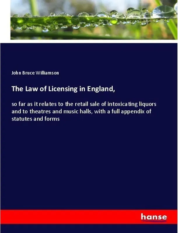 The Law Of Licensing In England  - John Bruce Williamson  Kartoniert (TB)