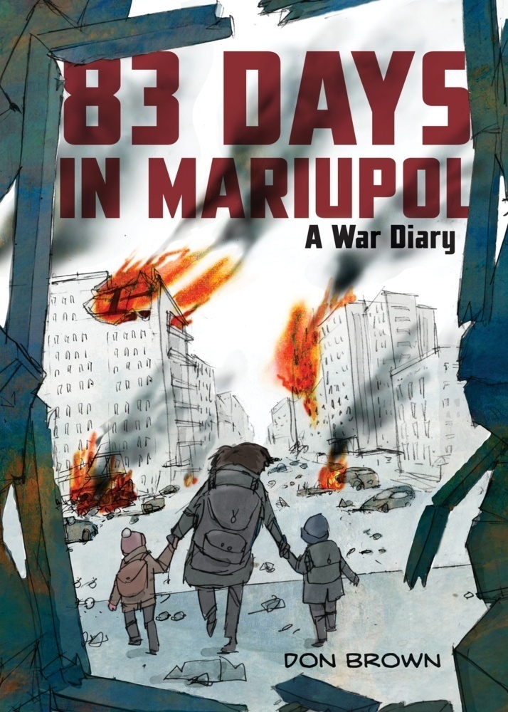 83 Days In Mariupol: A War Diary - Don Brown  Gebunden