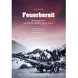 morisel Verlag GmbH Feuerbereit: Kriegstagebuch aus den Karnischen Alpen 1915-1917