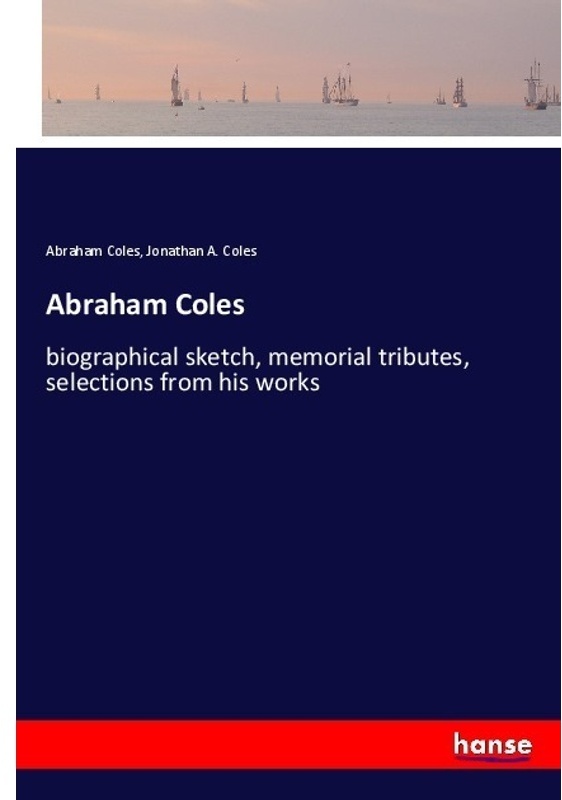 Abraham Coles - Abraham Coles  Jonathan A. Coles  Kartoniert (TB)