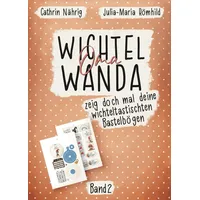 Wichtel Oma Wanda zeig doch mal deine wichteltastischten Bastelbögen Band 2 | Bastelbuch für Wichtelzubehör | DIYs rund um die Wichteltür für Kinder: ... (Wichtel Oma Wanda erzähl doch mal...)