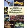 Reptilien und Amphibien Mittelamerikas / Reptilien und Amphibien Mittelamerikas