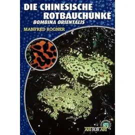 NTV Natur und Tier-Verlag Die Chinesische Rotbauchunke: Bombina orientalis (Buchreihe Art für Art Terraristik)