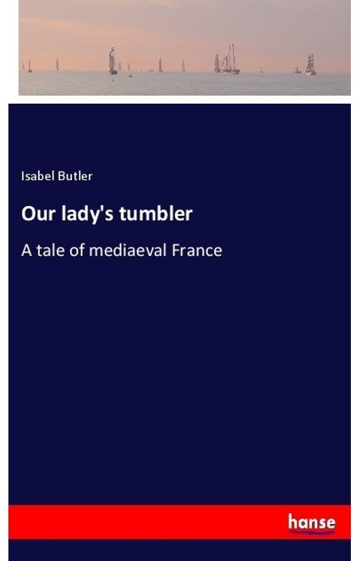 Our Lady's Tumbler - Isabel Butler, Kartoniert (TB)