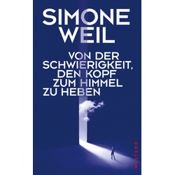 Von Der Schwierigkeit, Den Kopf Zum Himmel Zu Heben - Simone Weil, Gebunden