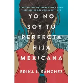 PRH Grupo Editorial Yo No Soy Tu Perfecta Hija Mexicana / I Am Not Your Perfect Mexican Daughter