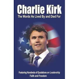 majosta CHARLIE KIRK: The Words He Lived By and Died For