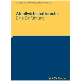 ksv mediengesellschaft Abfallwirtschaftsrecht: von Kathrin Gounalakis/ Holger Heinbuch/ Marc Antonietti