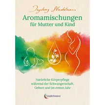 STADELMANN VERLAG Aromamischungen für Mutter und Kind