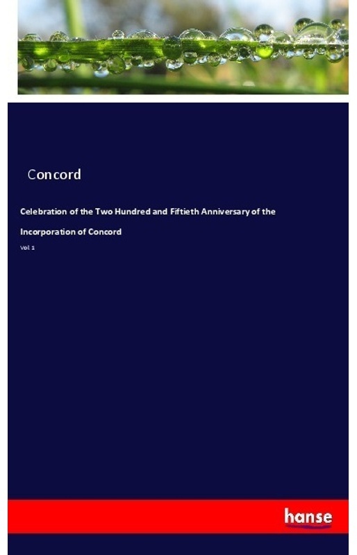 Celebration Of The Two Hundred And Fiftieth Anniversary Of The Incorporation Of Concord - Concord  Kartoniert (TB)