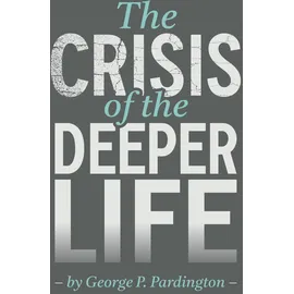 christian & missionary alliance, the The Crisis of the Deeper Life