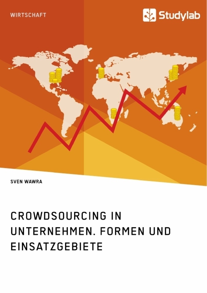 Akademische Schriftenreihe / V375968 / Crowdsourcing In Unternehmen. Formen Und Einsatzgebiete - Sven Wawra  Kartoniert (TB)