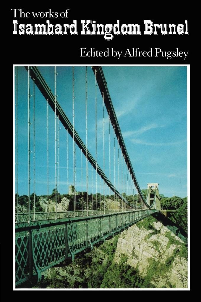 The Works of Isambard Kingdom Brunel: Buch von Alfred Pugsley