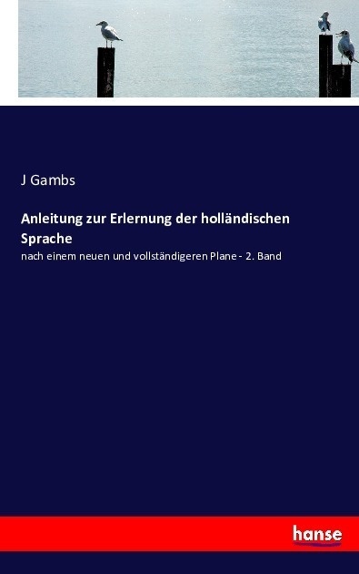 Anleitung Zur Erlernung Der Holländischen Sprache - J Gambs  Kartoniert (TB)