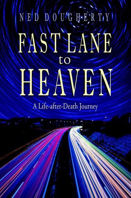 Fast Lane to Heaven: A Life-After-Death Journey: Taschenbuch von Ned Dougherty