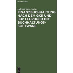 Finanzbuchhaltung nach dem GKR und IKR: Lehrbuch mit Buchhaltungs-Software