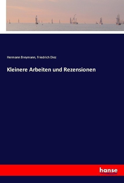 Kleinere Arbeiten Und Rezensionen - Hermann Breymann  Friedrich Diez  Kartoniert (TB)