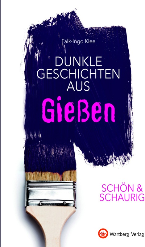 Geschichten Und Anekdoten / Schön & Schaurig - Dunkle Geschichten Aus Giessen - Falk-Ingo Klee, Gebunden