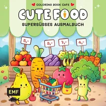 Emf Cozy Coloring – Cute Food: Supersüßes Ausmalbuch zum Entspannen und Träumen – Für Erwachsene, Teenager und Kinder