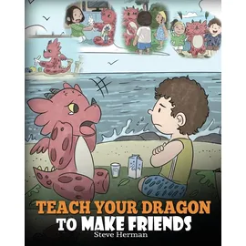 DG Books Publishing Teach Your Dragon to Make Friends: A Dragon Book To Teach Kids How To Make New Friends. A Cute Children Story To Teach Children About Friendship and Social Skills. (My Dragon Books)