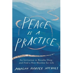 Peace Is a Practice - Morgan Harper Nichols, Gebunden