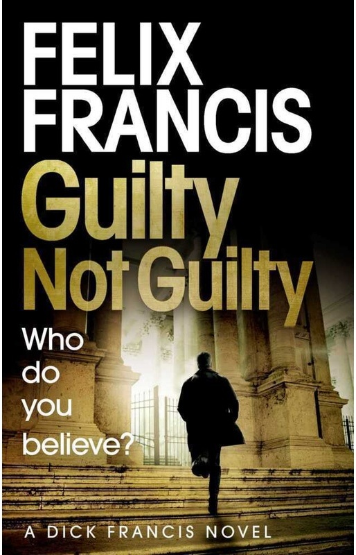 Guilty Not Guilty - Felix Francis  Kartoniert (TB)