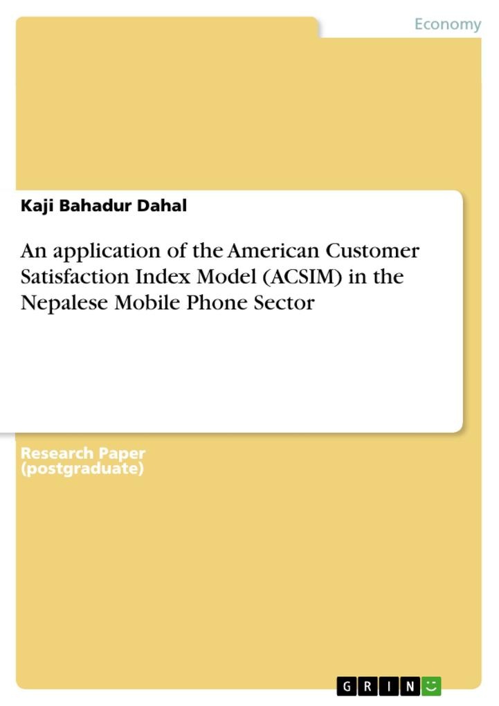 An application of the American Customer Satisfaction Index Model (ACSIM) in the Nepalese Mobile Phone Sector: eBook von Kaji Bahadur Dahal