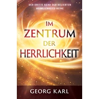 GrainPress Verlag Im Zentrum Der Herrlichkeit - Georg Karl Kartoniert (TB)