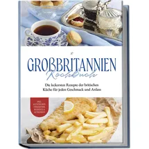 edition lunerion Großbritannien Kochbuch: Die leckersten Rezepte der britischen Küche für jeden G