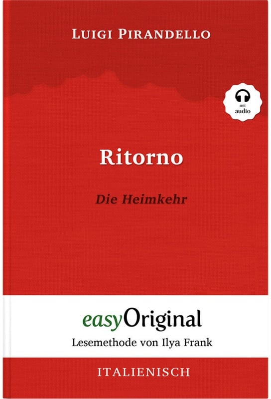 Easyoriginal.Com - Lesemethode Von Ilya Frank / Ritorno / Die Heimkehr (Mit Kostenlosem Audio-Download-Link) - Luigi Pirandello  Kartoniert (TB)