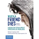 Free Spirit Publishing When a Friend Dies: A Book for Teens About Grieving & Healing