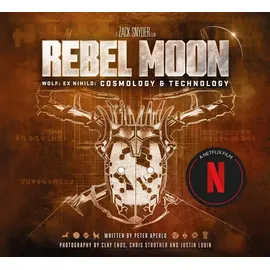Titan Publ. Group Ltd. Rebel Moon: Creating a Galaxy: Worlds and Technology