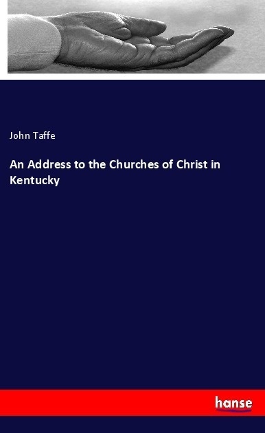 An Address To The Churches Of Christ In Kentucky - John Taffe  Kartoniert (TB)