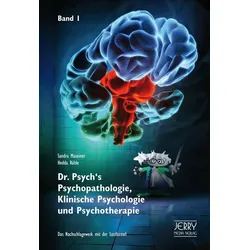 Dr. Psych's Psychopathologie, Klinische Psychologie und Psychotherapie, Band I