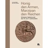 Chronos Verlag Honig den Armen, Marzipan den Reichen: Schweizer Gebäckmodel des 16. und 17. Jahrhunderts