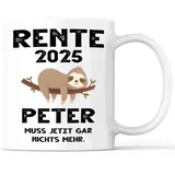 Tasse mit Spruch Rente 2025 mit Name Becher Rentner Rentnerin Namen - lustiges Geschenk - Kaffeebecher als Geschenkidee - Kaffeetasse 330ml - Weiss