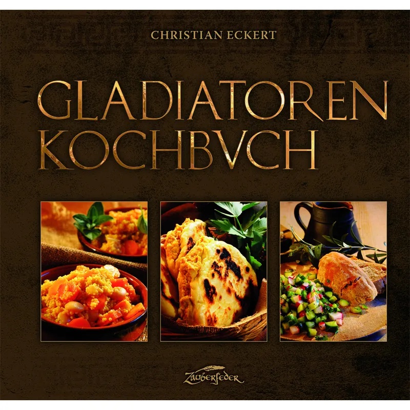 Gladiatoren-Kochbuch - Christian Eckert, Gebunden
