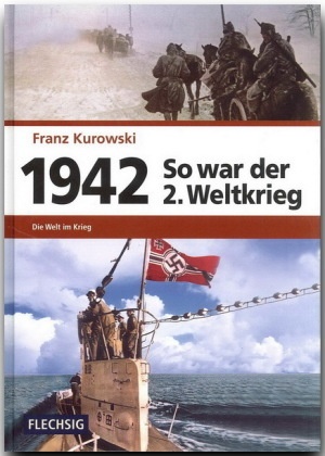 So War Der 2. Weltkrieg: Bd.4 1942 - So War Der 2. Weltkrieg - Franz Kurowski  Gebunden