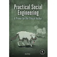 No Starch Press Practical Social Engineering: A Primer for the Ethical Hacker
