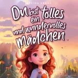 Büromüsli Du bist ein tolles und wundervolles Mädchen: Inspirierende Mutmachgeschichten über Liebe, Stärke und Selbstvertrauen (Geschenkbuch für Mädchen)