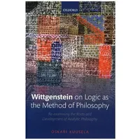 Oxford University Press Kuusela:Wittgenstein on Logic as the Me,