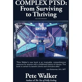 CreateSpace Complex PTSD: From Surviving to Thriving: A GUIDE AND MAP FOR RECOVERING FROM CHILDHOOD TRAUMA