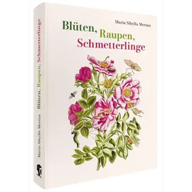 favoritenpresse gmbh Maria Sibylla Merian – Blüten, Raupen, Schmetterlinge (Jubiläumsausgabe)